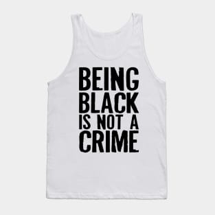 Being Black Is Not A Crime Tank Top